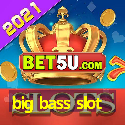 big bass slot